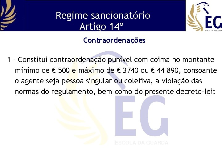 Regime sancionatório Artigo 14º Contraordenações 1 - Constitui contraordenação punível com coima no montante