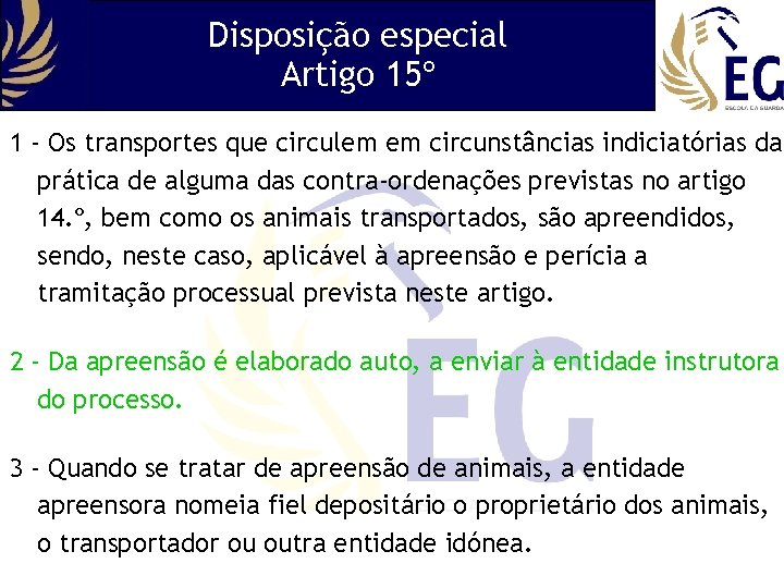 Disposição especial Artigo 15º 1 - Os transportes que circulem em circunstâncias indiciatórias da