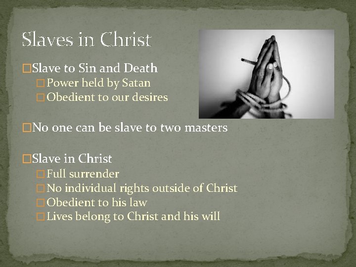 Slaves in Christ �Slave to Sin and Death � Power held by Satan �