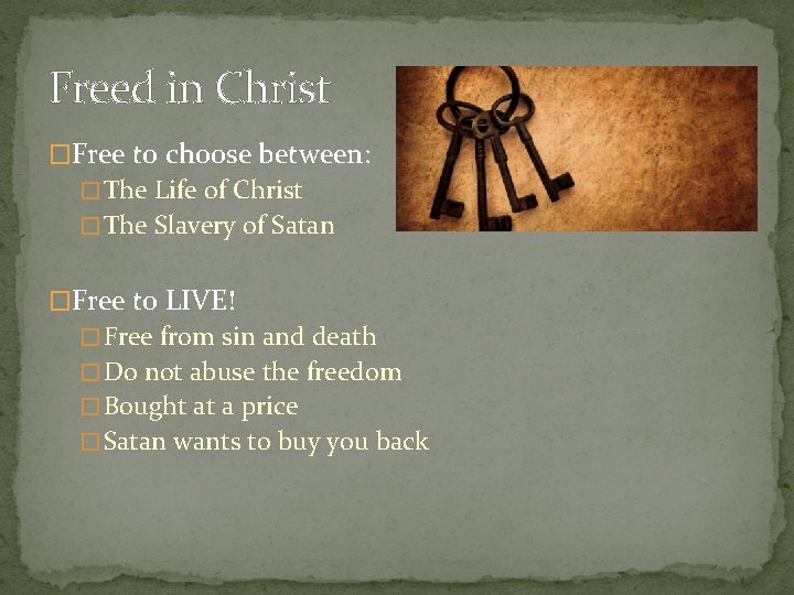 Freed in Christ �Free to choose between: � The Life of Christ � The