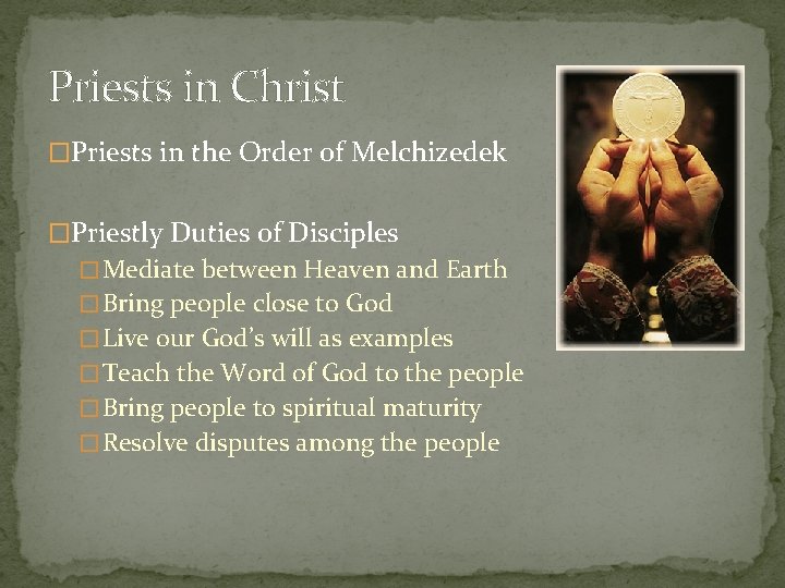 Priests in Christ �Priests in the Order of Melchizedek �Priestly Duties of Disciples �