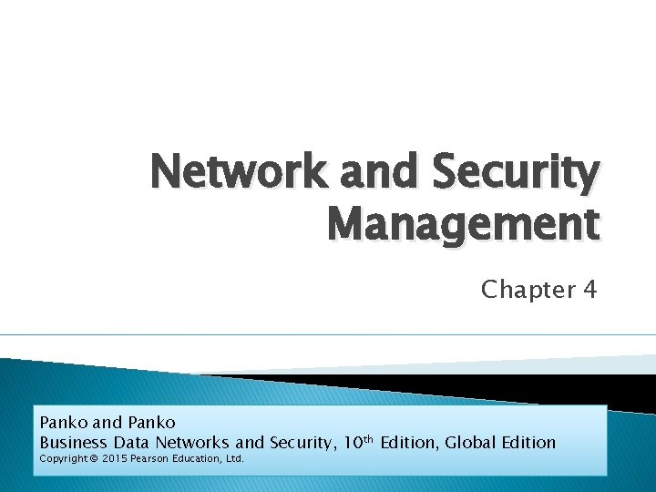 Network and Security Management Chapter 4 Panko and Panko Business Data Networks and Security,