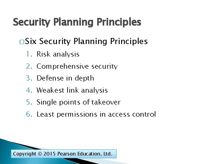 Security Planning Principles � Six Security Planning Principles 1. Risk analysis 2. Comprehensive security