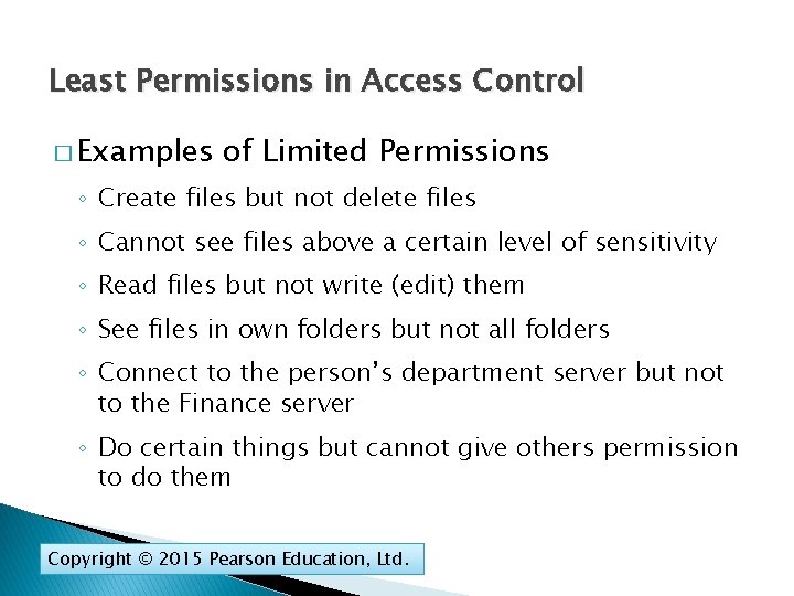 Least Permissions in Access Control � Examples of Limited Permissions ◦ Create files but