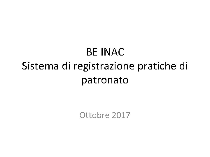BE INAC Sistema di registrazione pratiche di patronato Ottobre 2017 