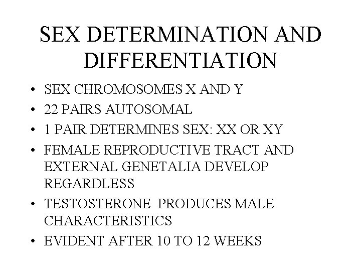 SEX DETERMINATION AND DIFFERENTIATION • • SEX CHROMOSOMES X AND Y 22 PAIRS AUTOSOMAL