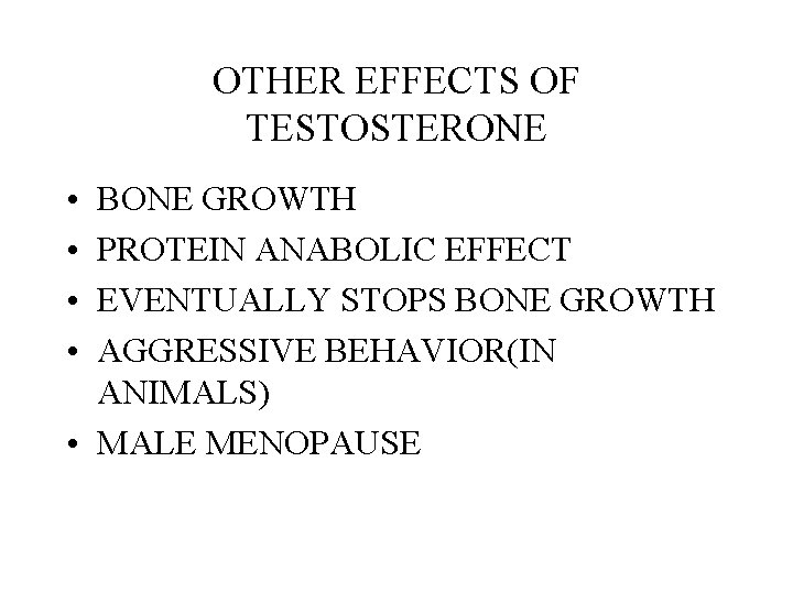 OTHER EFFECTS OF TESTOSTERONE • • BONE GROWTH PROTEIN ANABOLIC EFFECT EVENTUALLY STOPS BONE