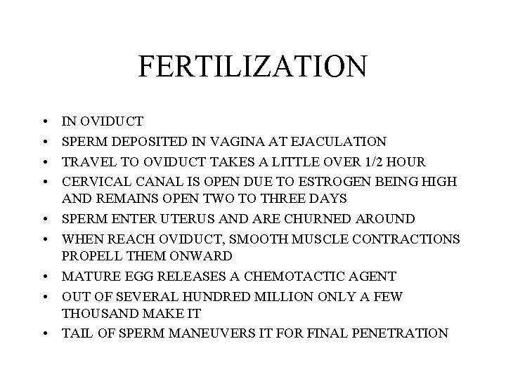 FERTILIZATION • • • IN OVIDUCT SPERM DEPOSITED IN VAGINA AT EJACULATION TRAVEL TO
