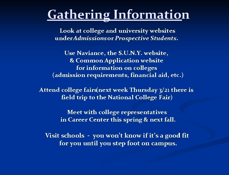 Gathering Information Look at college and university websites under Admissions or Prospective Students. Use