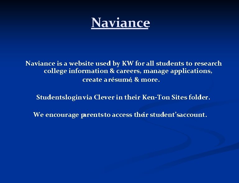 Naviance is a website used by KW for all students to research college information