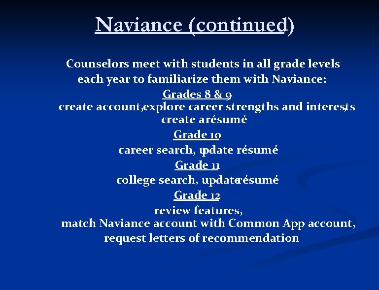 Naviance (continued) Counselors meet with students in all grade levels each year to familiarize