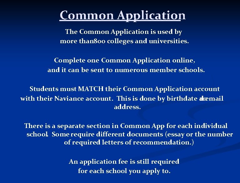 Common Application The Common Application is used by more than 800 colleges and universities.