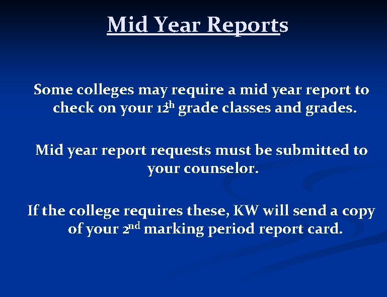 Mid Year Reports Some colleges may require a mid year report to check on