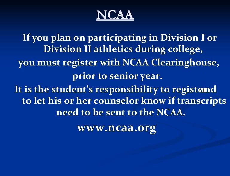 NCAA If you plan on participating in Division I or Division II athletics during