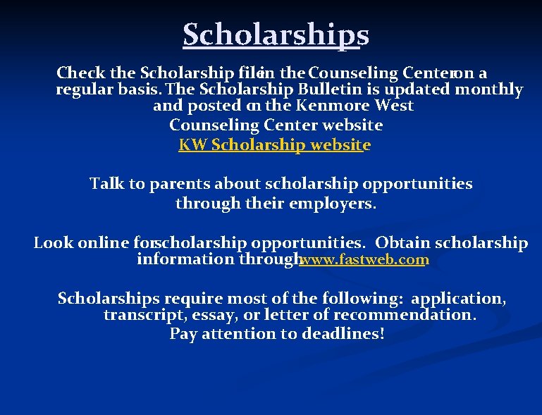 Scholarships Check the Scholarship filein the Counseling Centeron a regular basis. The Scholarship Bulletin