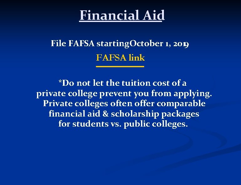 Financial Aid File FAFSA starting. October 1, 2019 FAFSA link *Do not let the