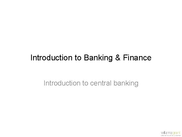 Introduction to Banking & Finance Introduction to central banking 