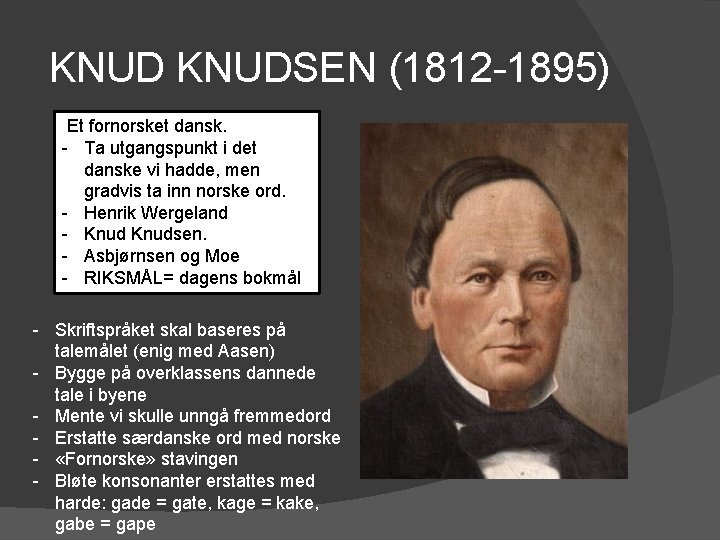 KNUDSEN (1812 -1895) Et fornorsket dansk. - Ta utgangspunkt i det danske vi hadde,