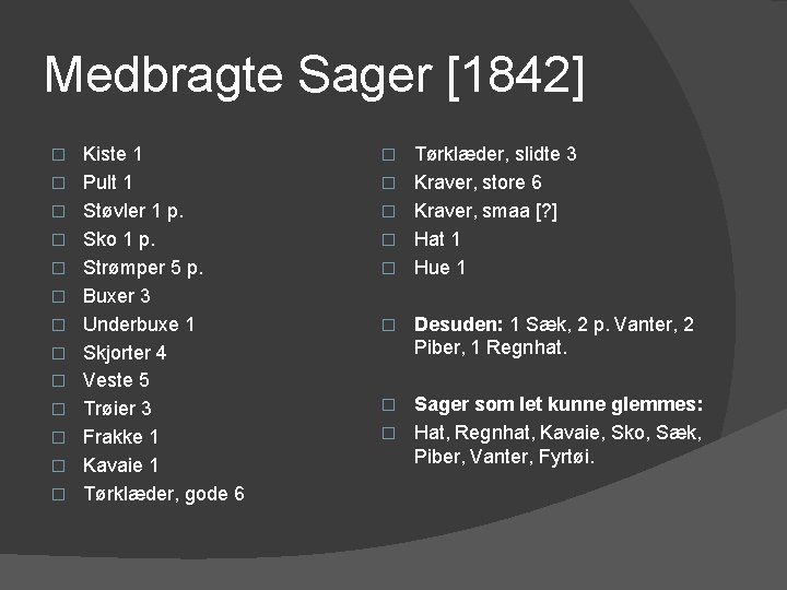 Medbragte Sager [1842] � � � � Kiste 1 Pult 1 Støvler 1 p.