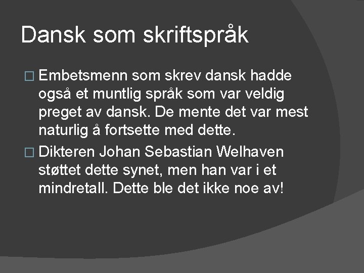 Dansk som skriftspråk � Embetsmenn som skrev dansk hadde også et muntlig språk som