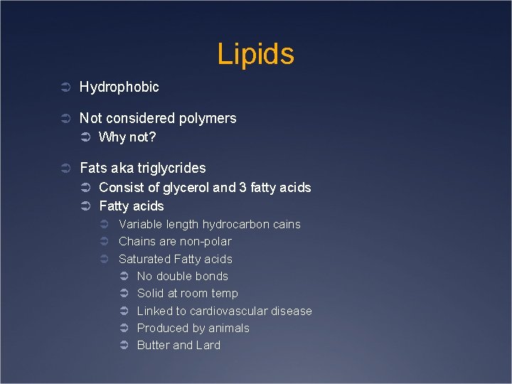 Lipids Ü Hydrophobic Ü Not considered polymers Ü Why not? Ü Fats aka triglycrides