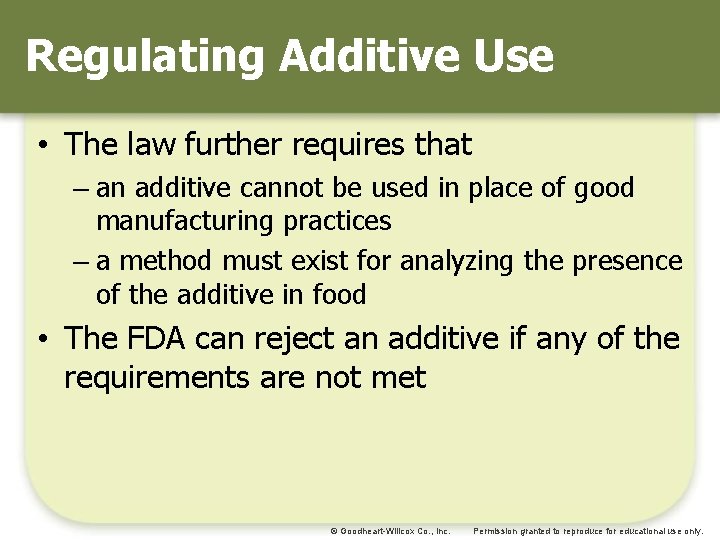 Regulating Additive Use • The law further requires that – an additive cannot be