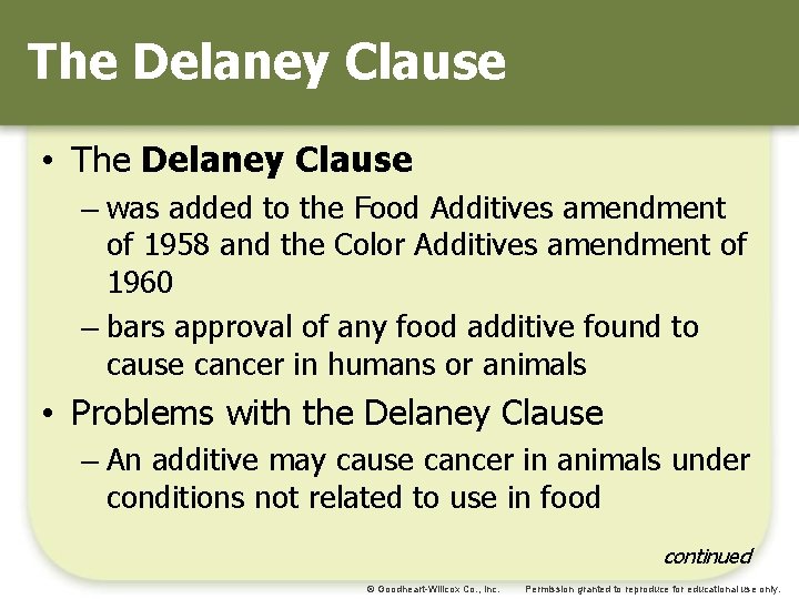 The Delaney Clause • The Delaney Clause – was added to the Food Additives