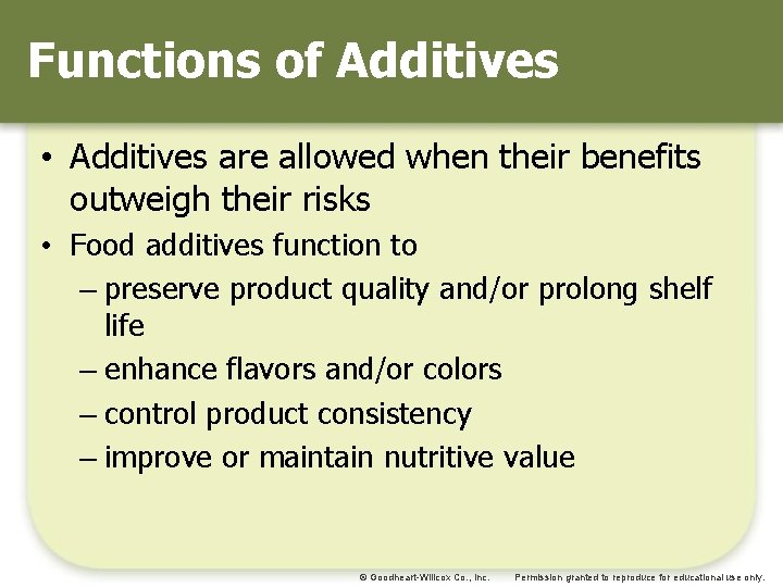 Functions of Additives • Additives are allowed when their benefits outweigh their risks •