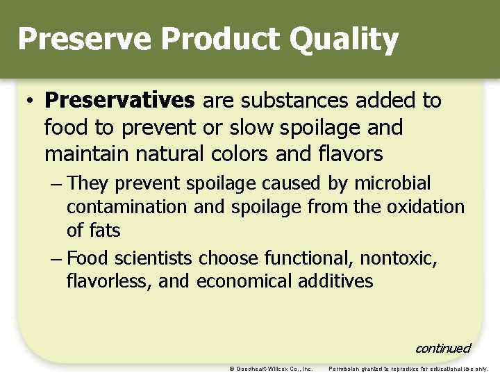 Preserve Product Quality • Preservatives are substances added to food to prevent or slow