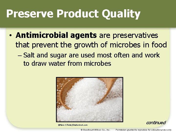 Preserve Product Quality • Antimicrobial agents are preservatives that prevent the growth of microbes
