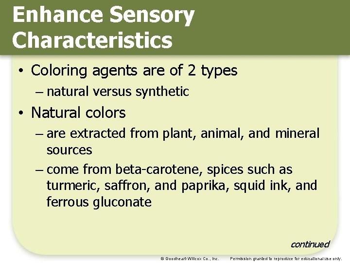Enhance Sensory Characteristics • Coloring agents are of 2 types – natural versus synthetic