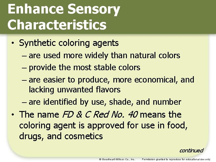 Enhance Sensory Characteristics • Synthetic coloring agents – are used more widely than natural