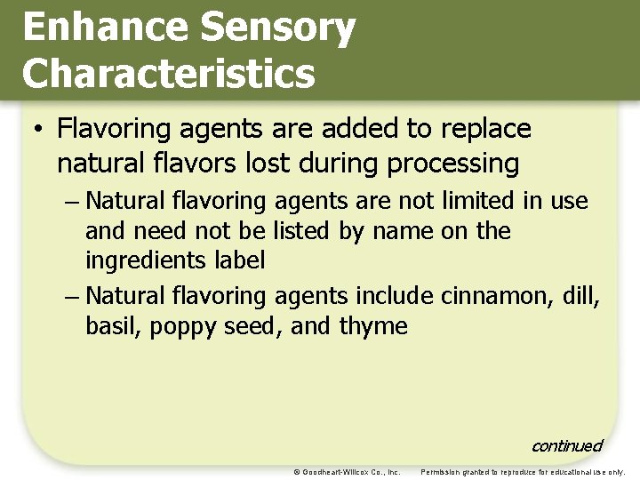 Enhance Sensory Characteristics • Flavoring agents are added to replace natural flavors lost during