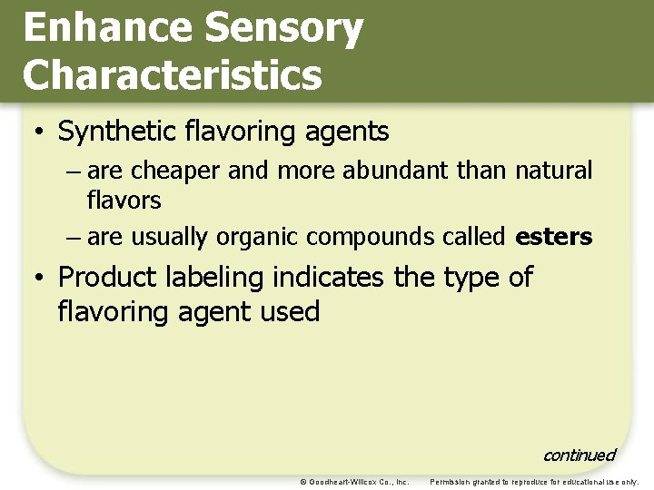 Enhance Sensory Characteristics • Synthetic flavoring agents – are cheaper and more abundant than