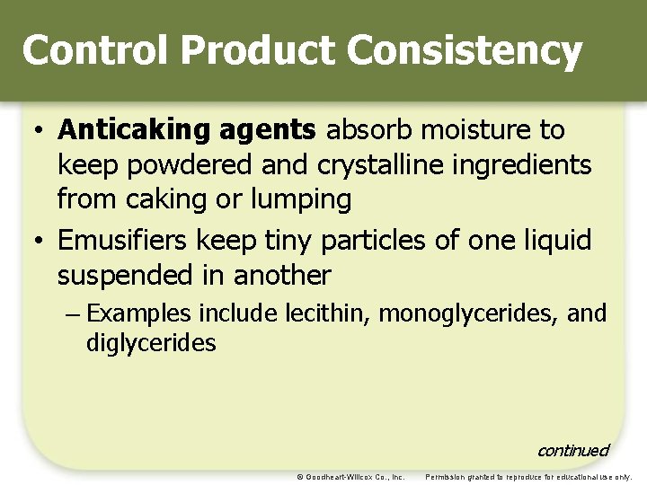 Control Product Consistency • Anticaking agents absorb moisture to keep powdered and crystalline ingredients