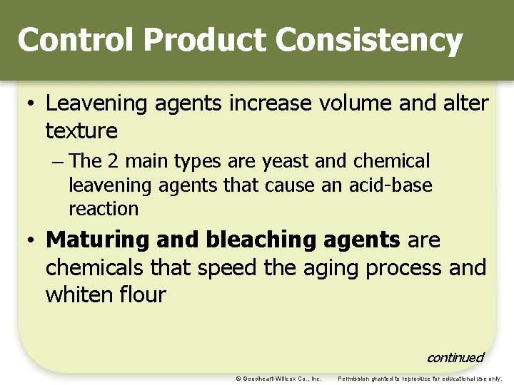 Control Product Consistency • Leavening agents increase volume and alter texture – The 2