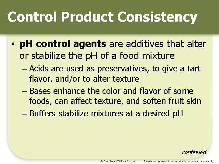 Control Product Consistency • p. H control agents are additives that alter or stabilize