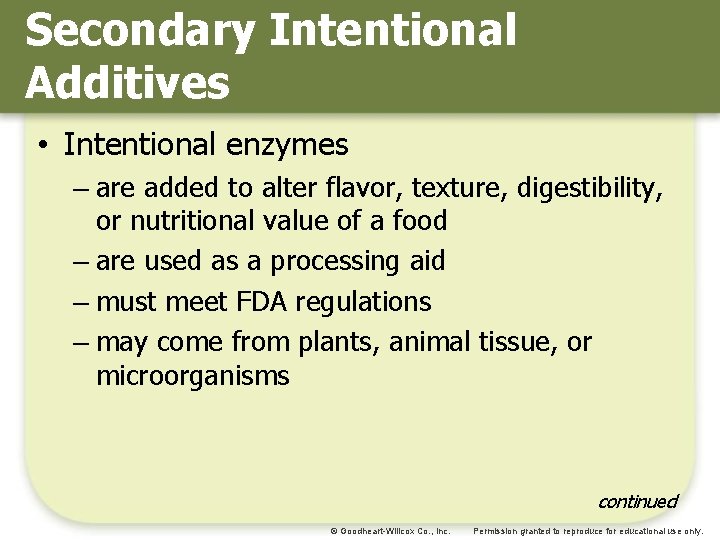 Secondary Intentional Additives • Intentional enzymes – are added to alter flavor, texture, digestibility,