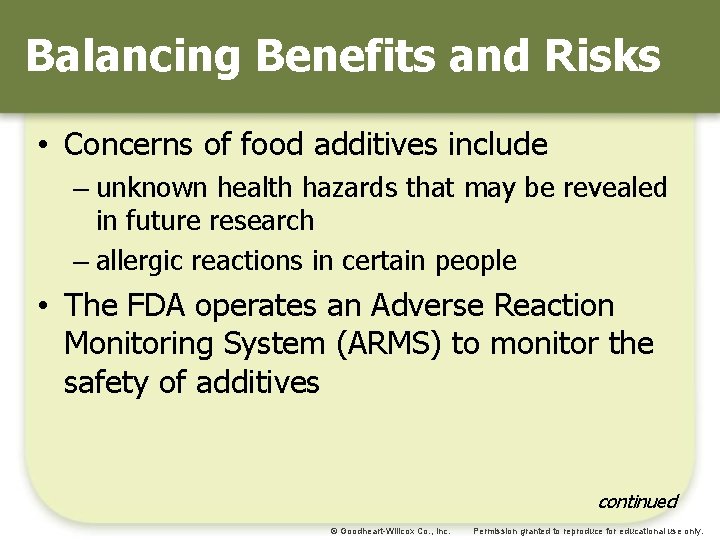 Balancing Benefits and Risks • Concerns of food additives include – unknown health hazards