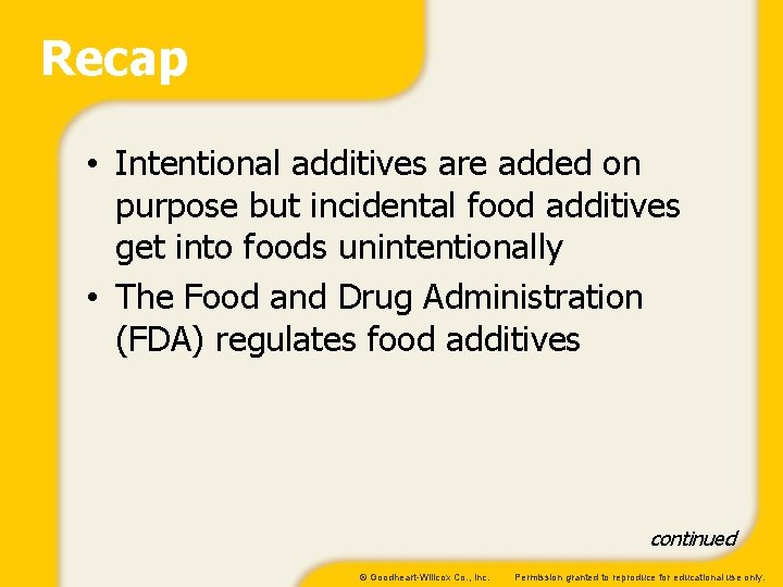 Recap • Intentional additives are added on purpose but incidental food additives get into