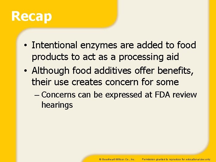 Recap • Intentional enzymes are added to food products to act as a processing