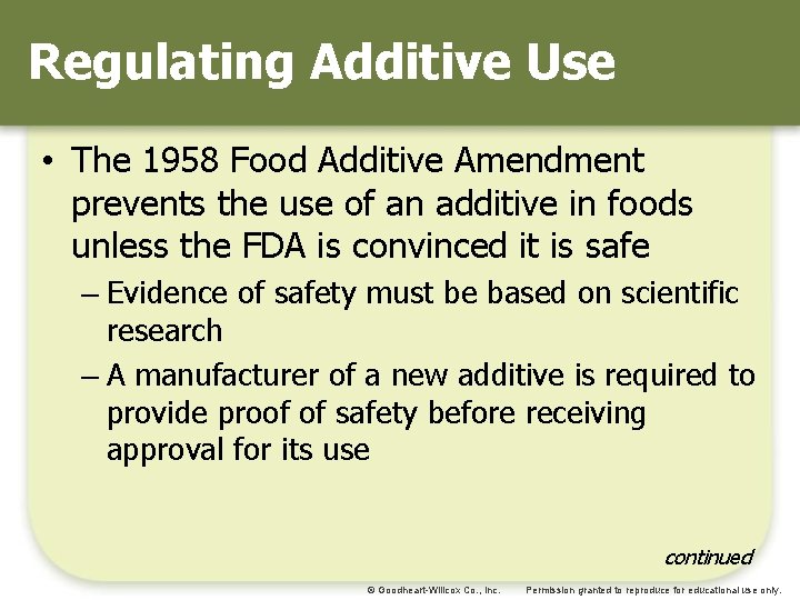 Regulating Additive Use • The 1958 Food Additive Amendment prevents the use of an