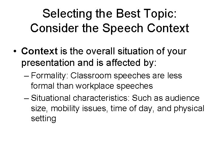 Selecting the Best Topic: Consider the Speech Context • Context is the overall situation