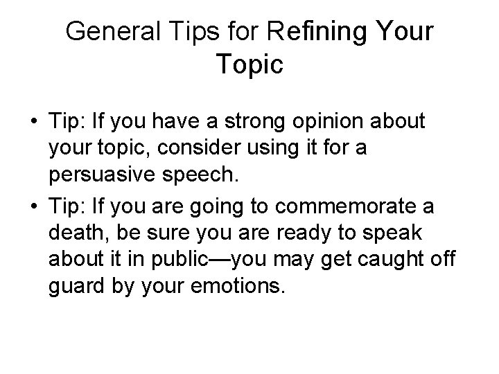 General Tips for Refining Your Topic • Tip: If you have a strong opinion