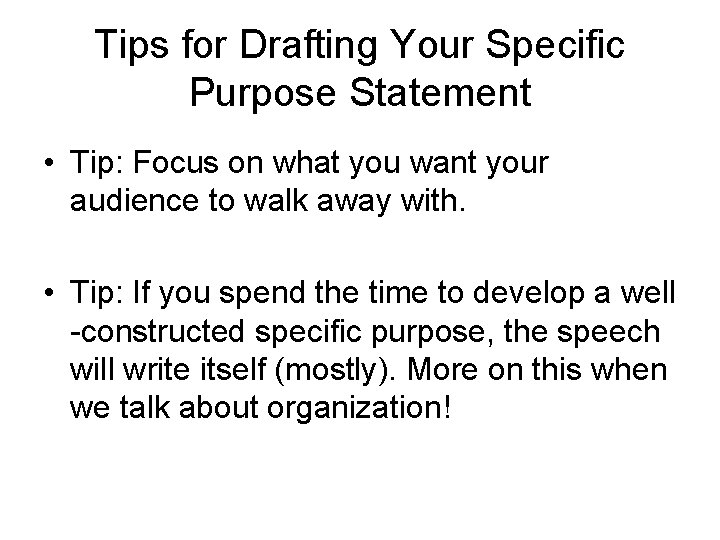 Tips for Drafting Your Specific Purpose Statement • Tip: Focus on what you want