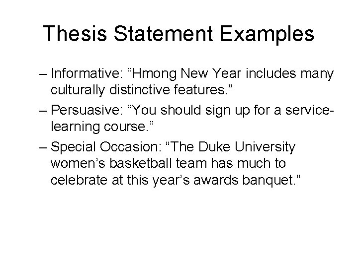 Thesis Statement Examples – Informative: “Hmong New Year includes many culturally distinctive features. ”