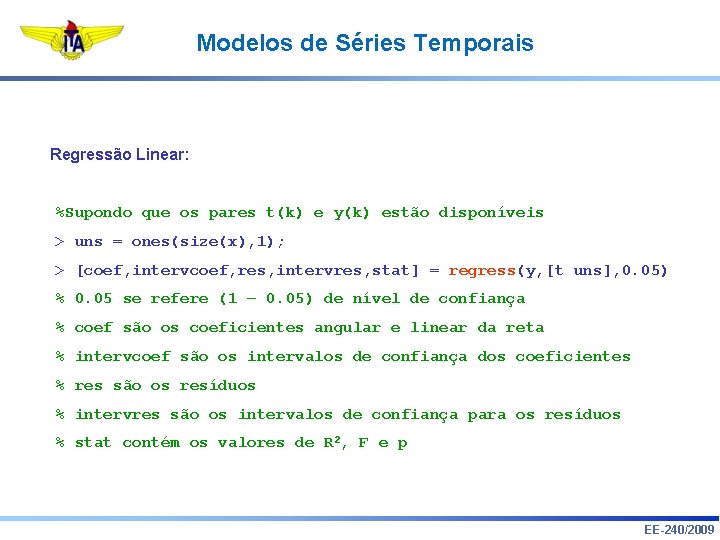 Modelos de Séries Temporais Regressão Linear: %Supondo que os pares t(k) e y(k) estão