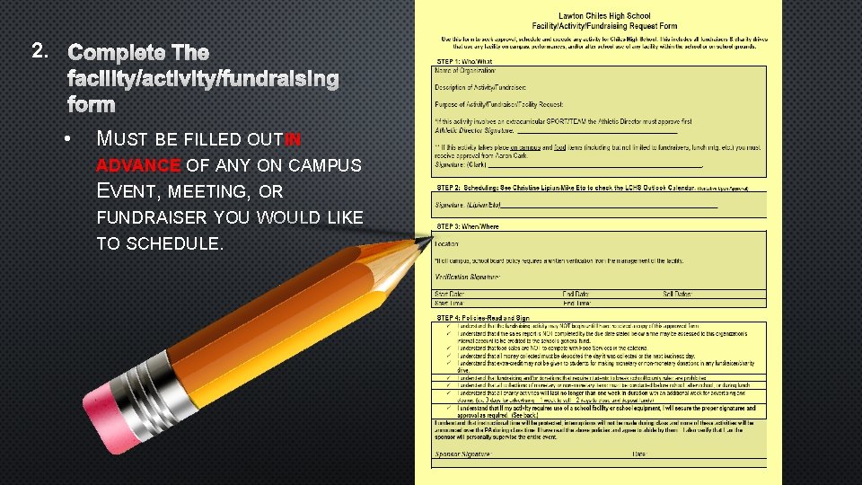 2. COMPLETE THE FACILITY/ACTIVITY/FUNDRAISING FORM • MUST BE FILLED OUT IN ADVANCE OF ANY