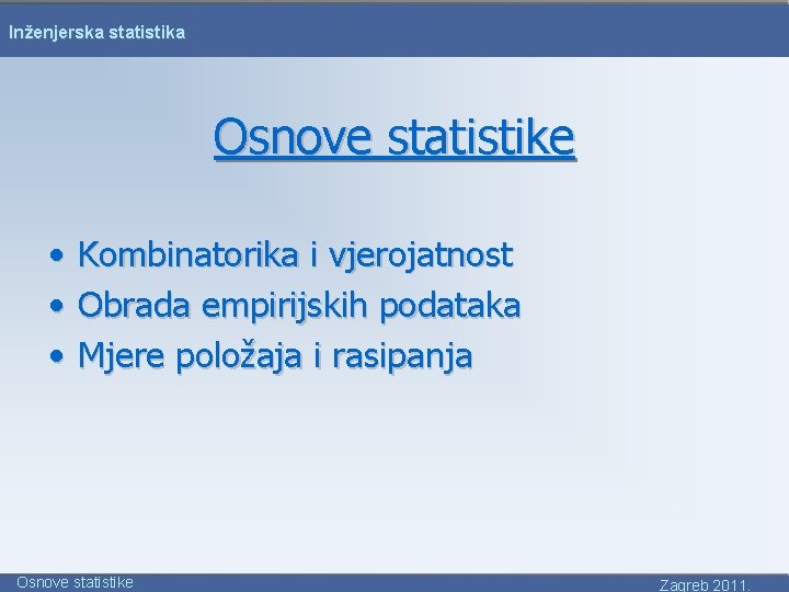 Inženjerska statistika Osnove statistike • • • Kombinatorika i vjerojatnost Obrada empirijskih podataka Mjere