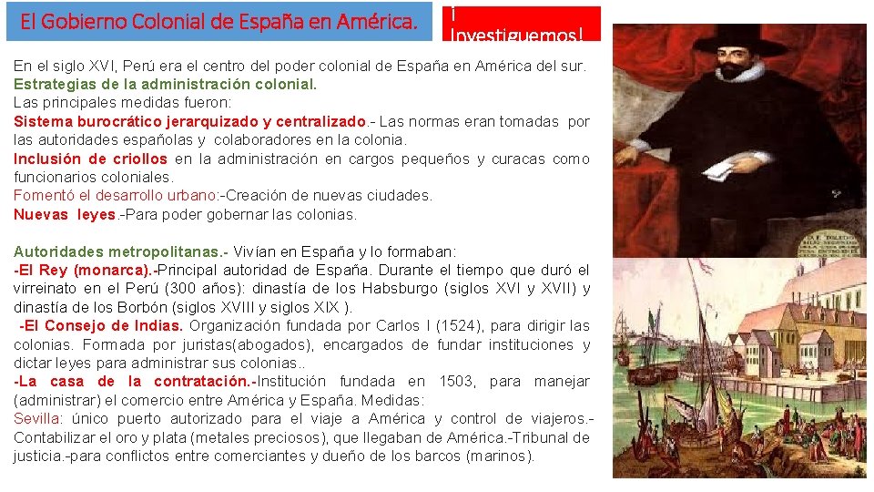 El Gobierno Colonial de España en América. ¡ Investiguemos! En el siglo XVI, Perú